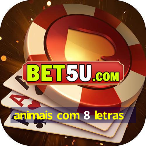 animais com 8 letras